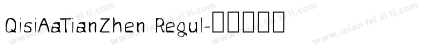 QisiAaTianZhen Regul字体转换